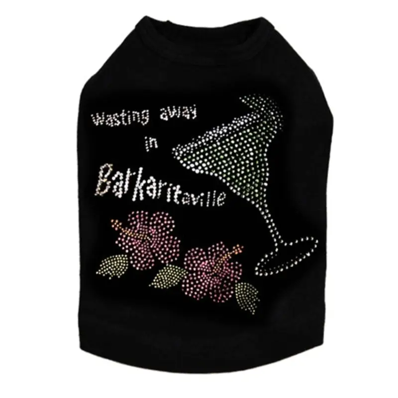 Wasting Away in Barkaritaville Rhinestone Dog Tank- Many Colors