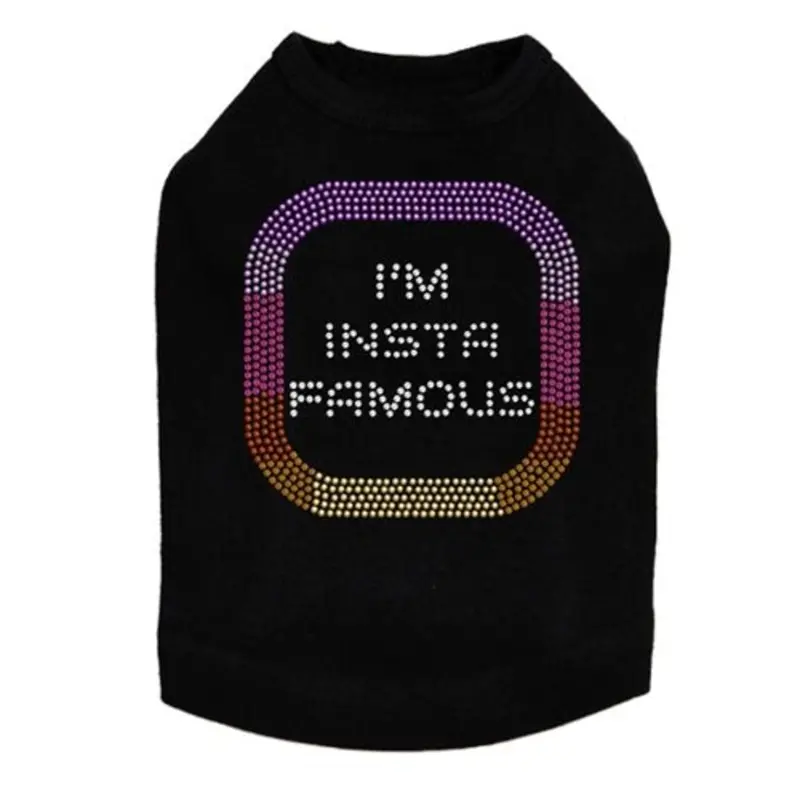 I'm Insta Famous Dog Tank - Many Colors
