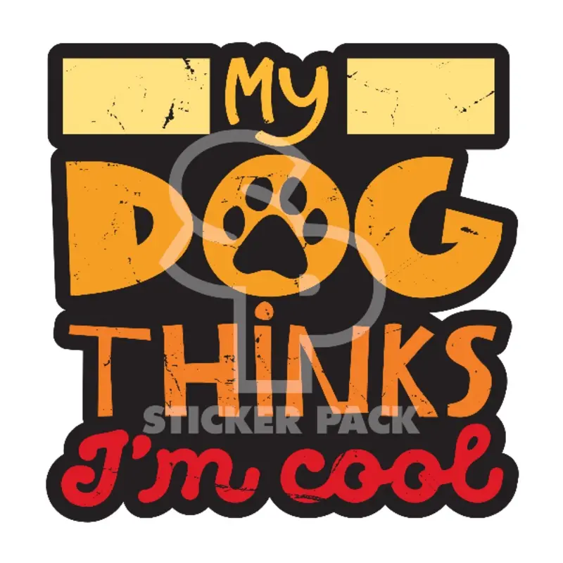 Sticker Pack Dog Sayings - My Dog Thinks I'm Cool; Small Sticker